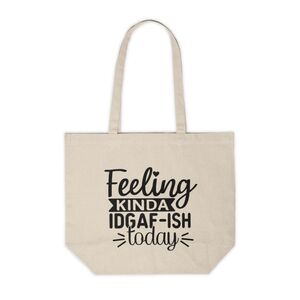 Feeling Kinda IDGAF-ish Today Custom Canvas Tote Bag
